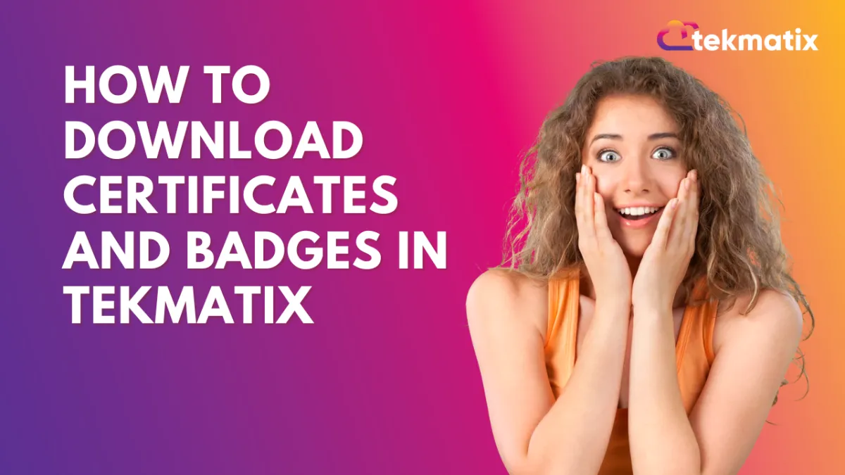 How to Download Certificates and Badges in Tekmatix