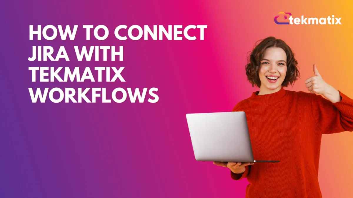 How to Connect Jira with Tekmatix Workflows