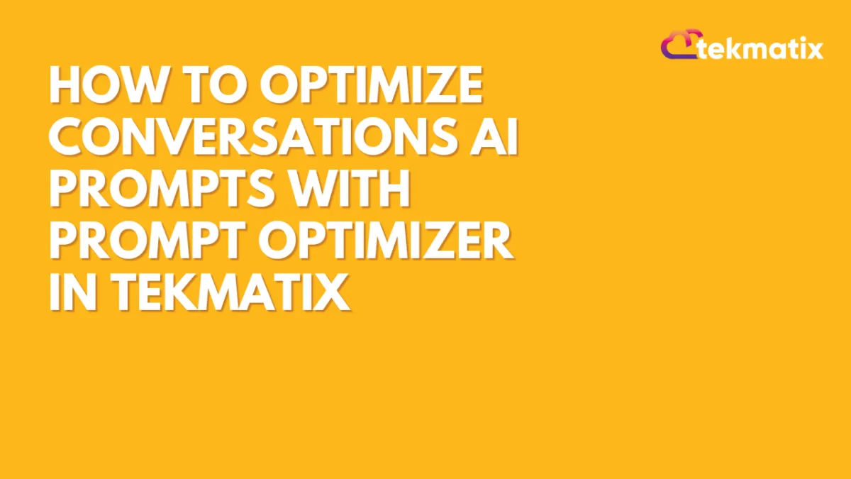 How to Optimize Conversations AI Prompts with Prompt Optimizer in Tekmatix