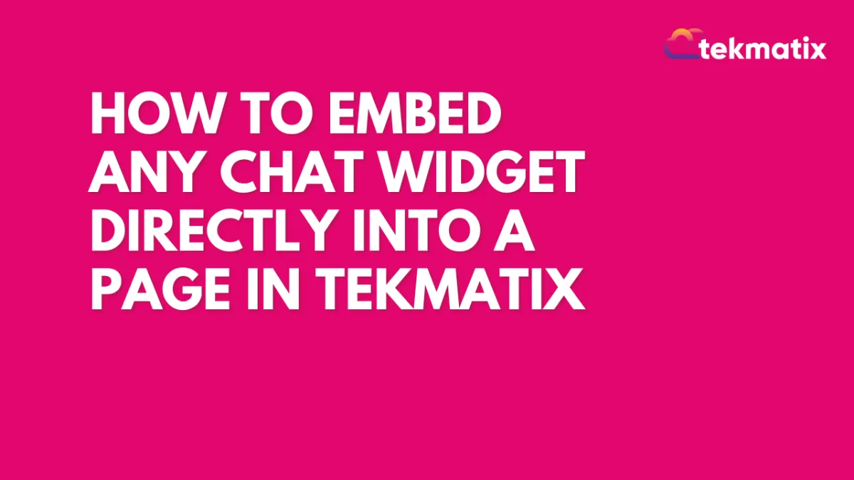 How to Embed Any Chat Widget Directly Into a Page in Tekmatix