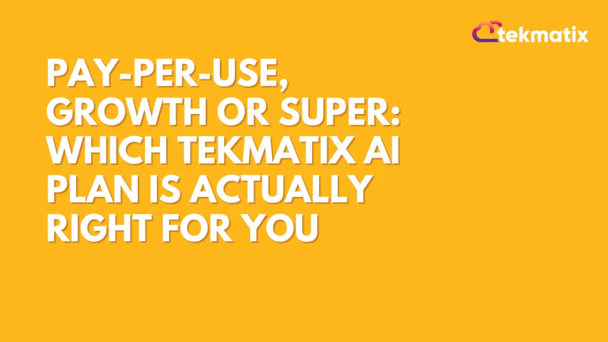Pay-per-use, Growth or Super: which Tekmatix AI plan is actually right for you