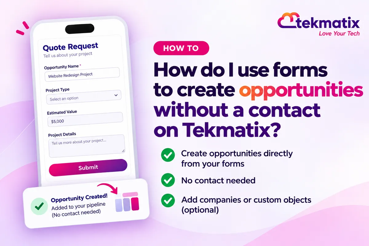 How do I use forms to create opportunities without a contact on Tekmatix?