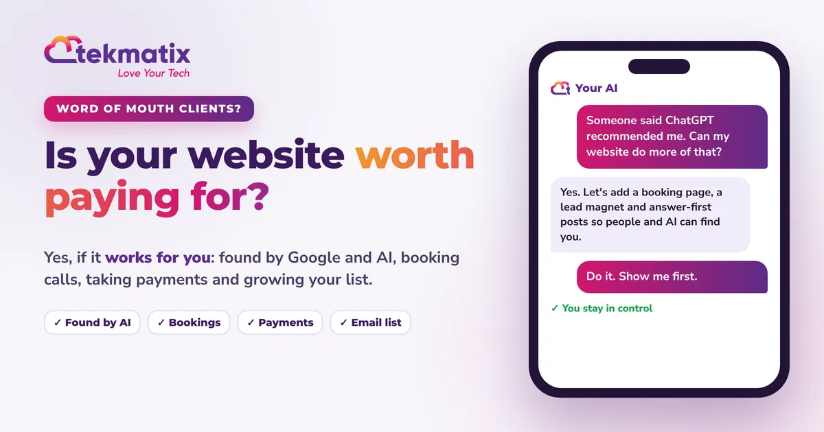 Is your website worth paying for if clients come from word of mouth? A Tekmatix website that is found by AI, takes bookings and payments and grows your email list