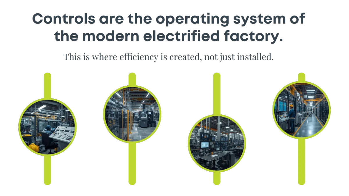 Controls are the operating system of the modern electrified factory.