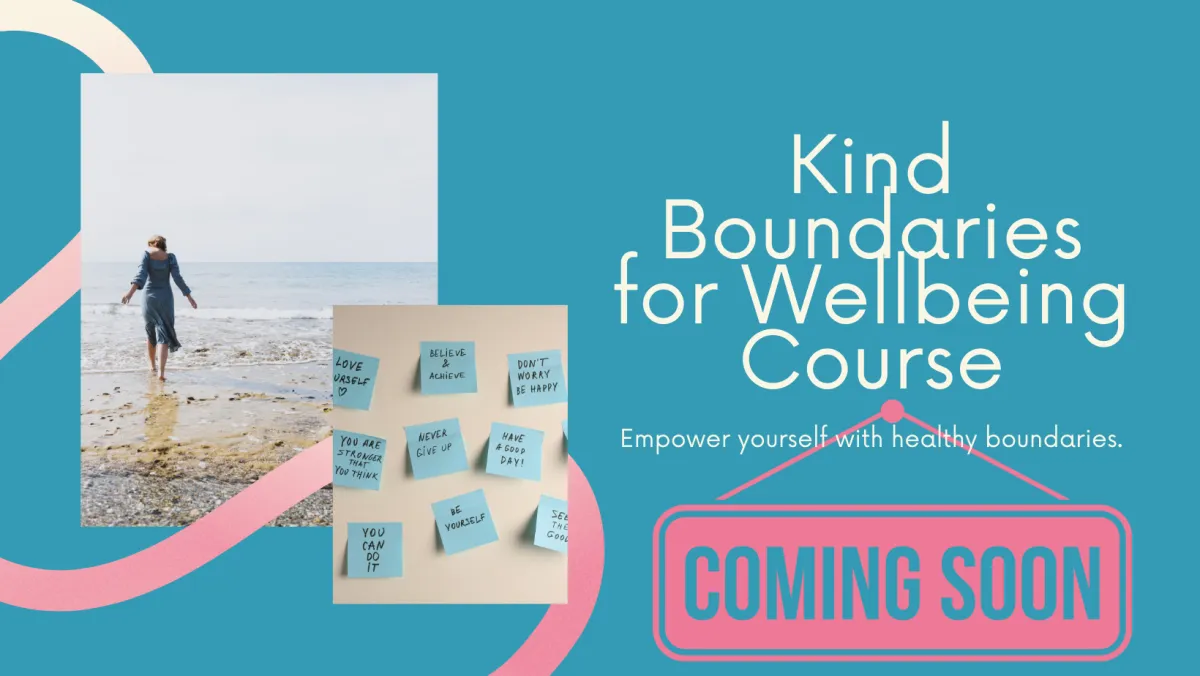 Kind Boundaries for Wellbeing Course - Coming Soon