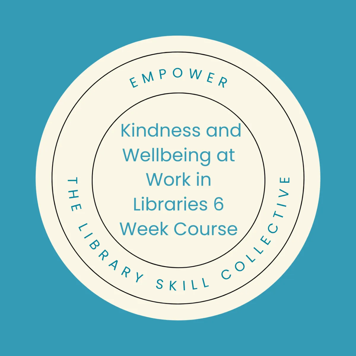 Kindness and Wellbeing at Work in libraries 6 week course written on cream circle. Click to register.