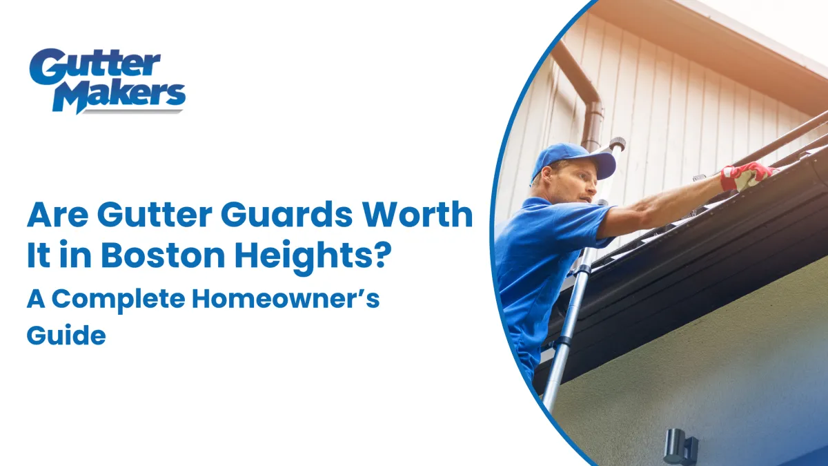 Are Gutter Guards Worth It in Boston Heights? Complete Homeowner Guide