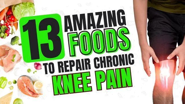 13 Amazing Foods To Repair Chronic Knee Pain