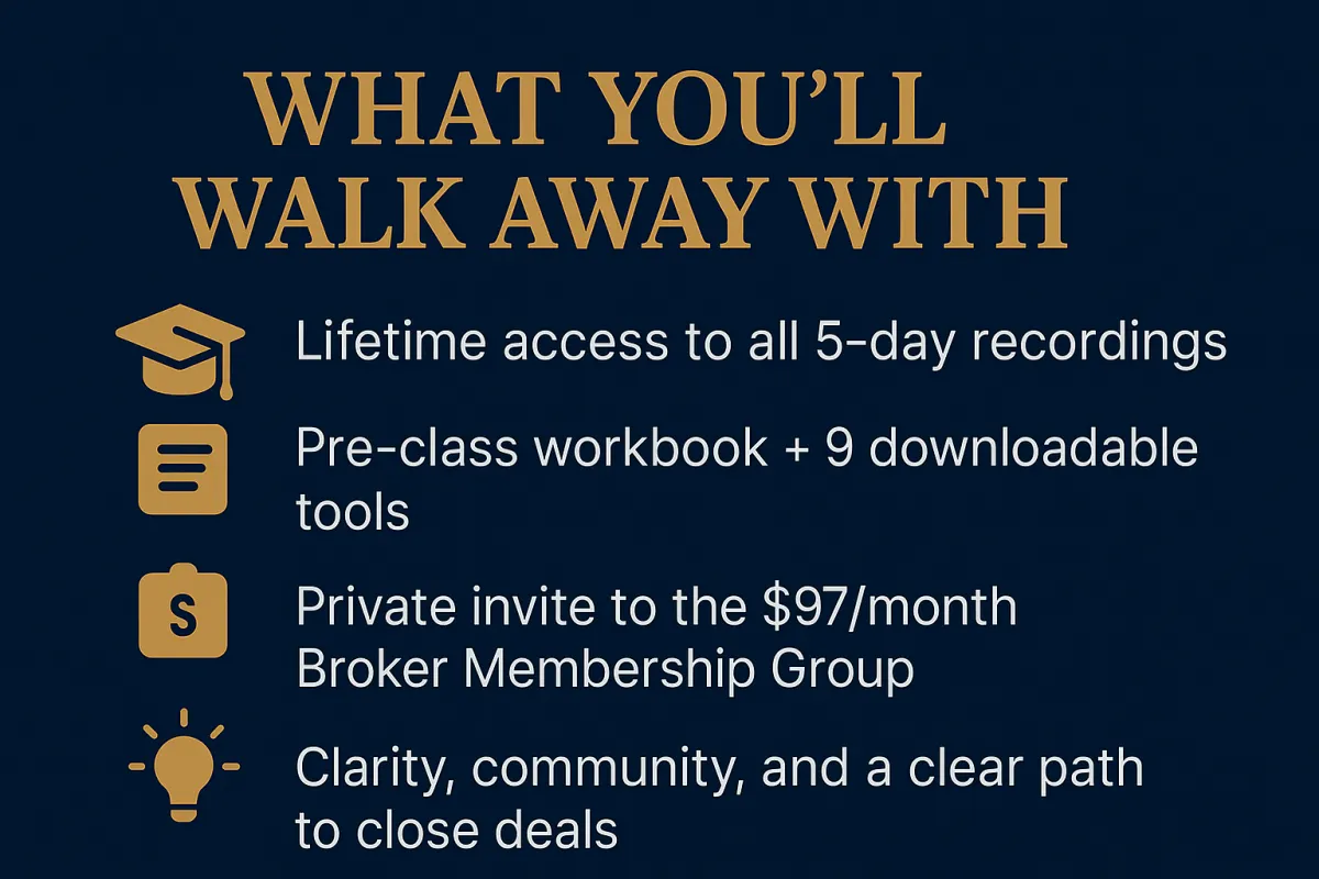 Graphic listing what students receive from the bootcamp: lifetime access to all five-day training recordings, a pre-class workbook with nine downloadable tools, a private invite to a $97/month broker membership group, and a promise of clarity, community, and a clear path to closing deals. Accompanied by icons for graduation, documents, subscription, and lightbulb insight.