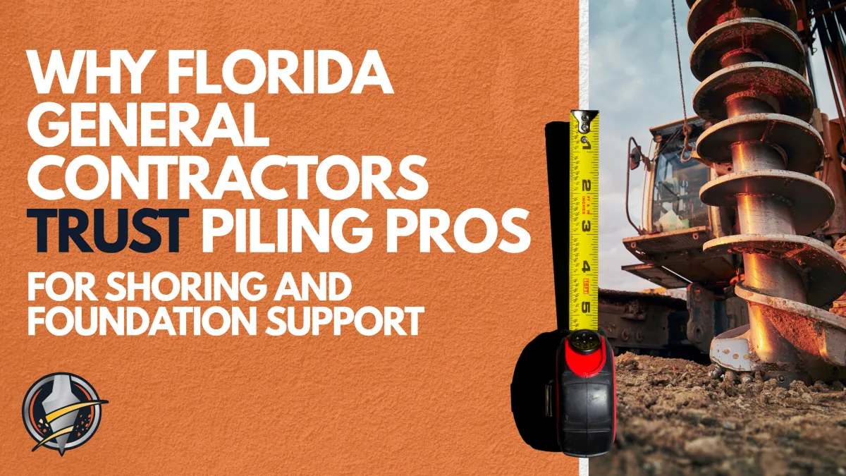 Why Florida General Contractors Trust Piling Pros for Shoring and Foundation Support