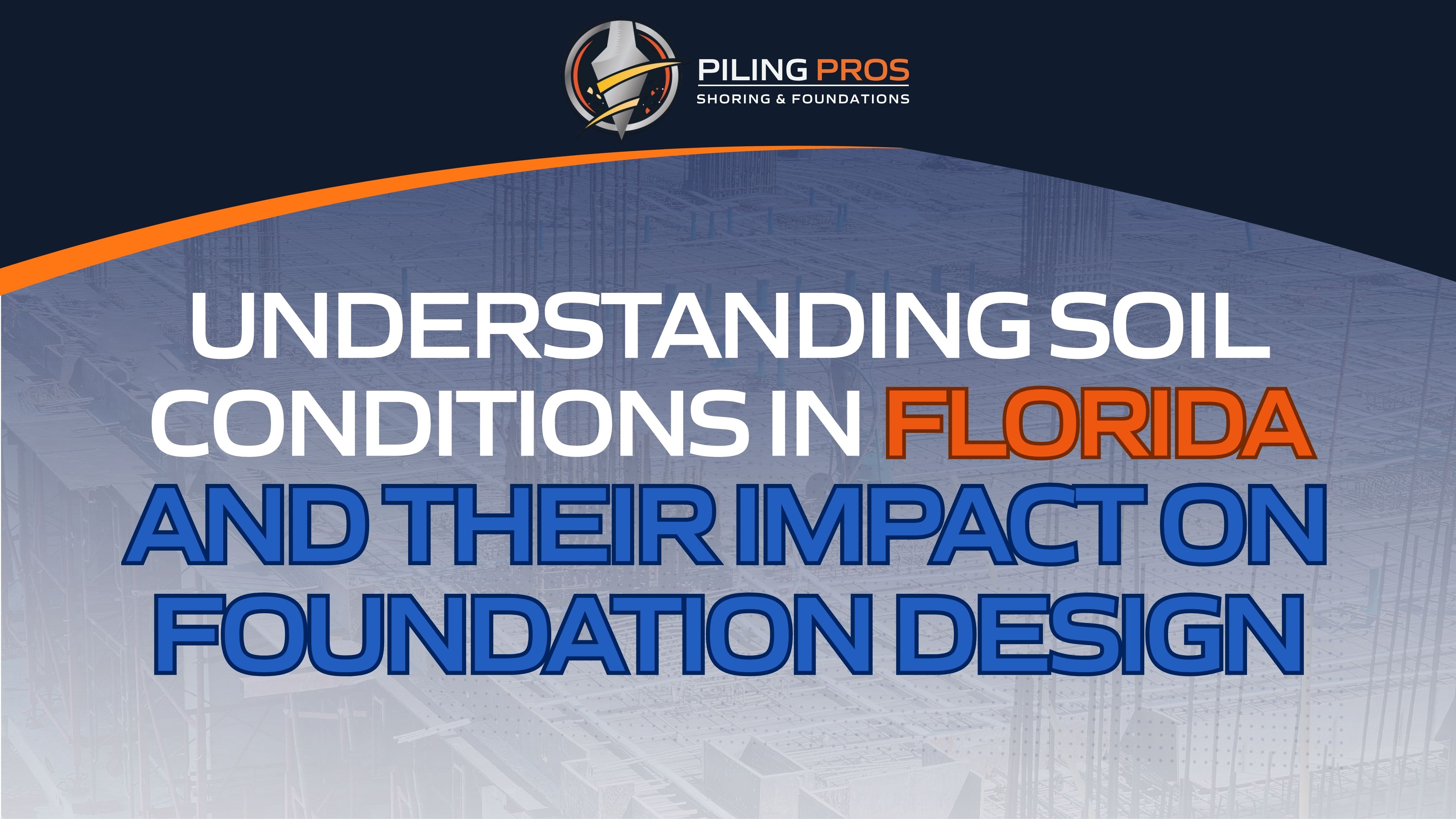Understanding Soil Conditions in Florida and Their Impact on Foundation Design