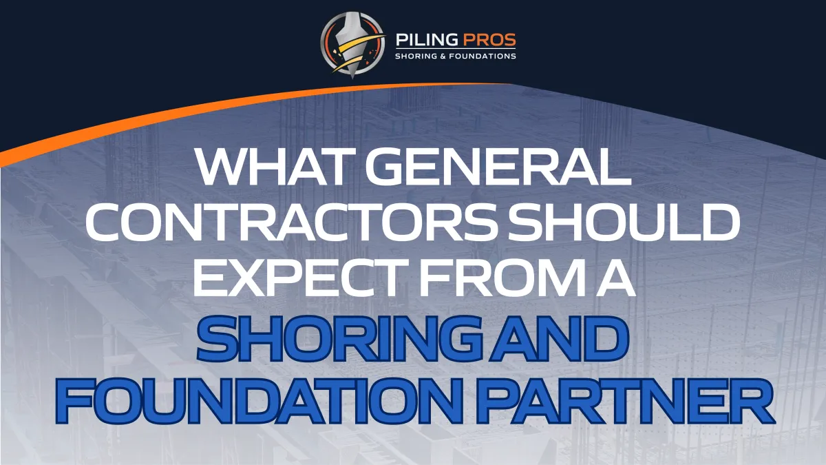 What General Contractors Should Expect from a Shoring and Foundation Partner
