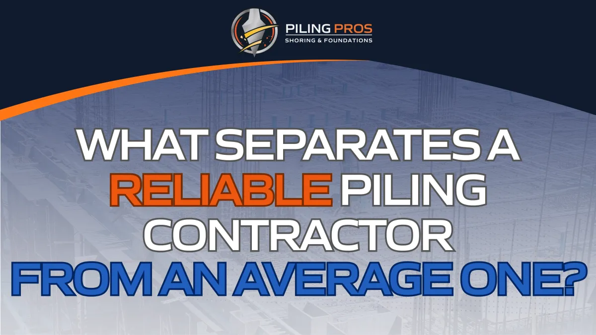 What Separates a Reliable Piling Contractor from an Average One?