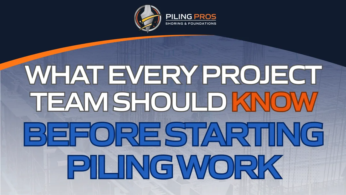What Every Project Team Should Know Before Starting Piling Work