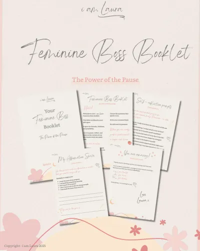 Image of pages of Feminine Boss Booklet - 5 pages shown, The Power of the Pause. Mindset work for female entrepreneurs. Background off cream in colour, flowers at the bottom. i am Laura at the top.