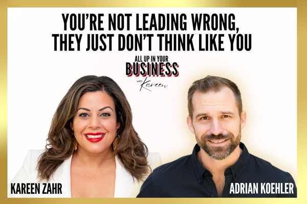 You’re Not Leading Wrong, They Just Don’t Think Like You with Adrian Koehler