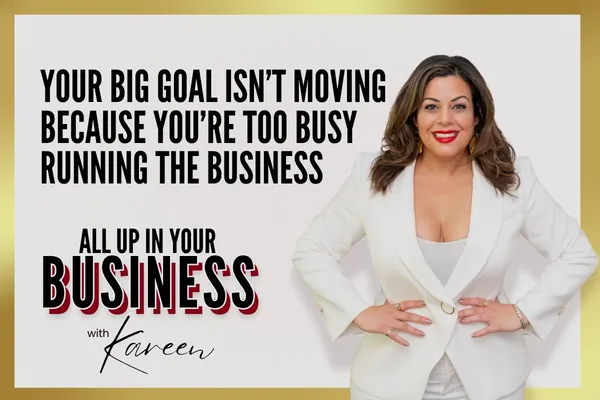 Your Big Goal Isn’t Moving Because You’re Too Busy Running the Business