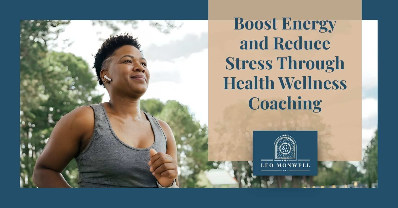 Boost Energy & Reduce Stress with Health Wellness Coaching