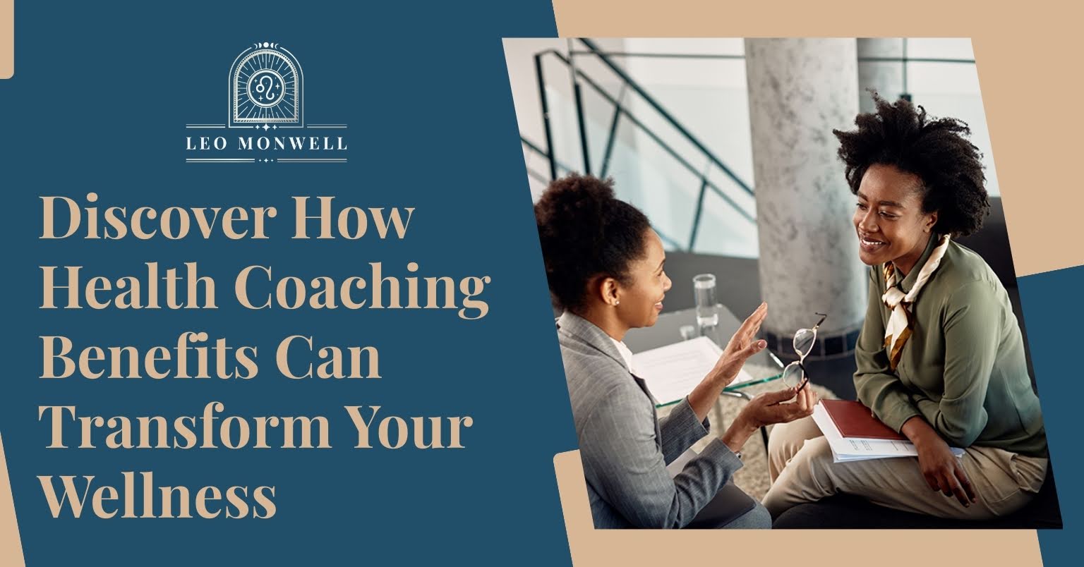 Discover How Health Coaching Benefits Can Transform Your Wellness