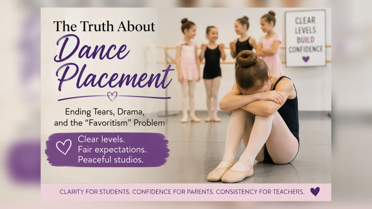 The Truth About Dance Placement: Ending Tears, Drama, and the “Favoritism” Problem