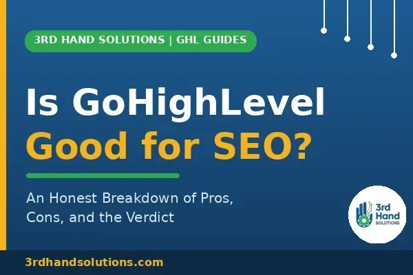 Is GoHighLevel Good for SEO - Read our Honest Breakdown