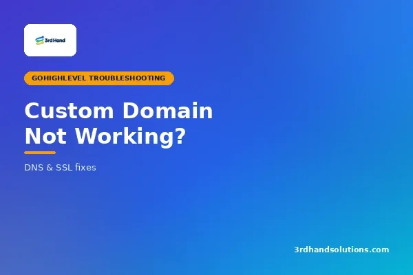 GoHighLevel Custom Domain Not Working Fix DNS and SSL
