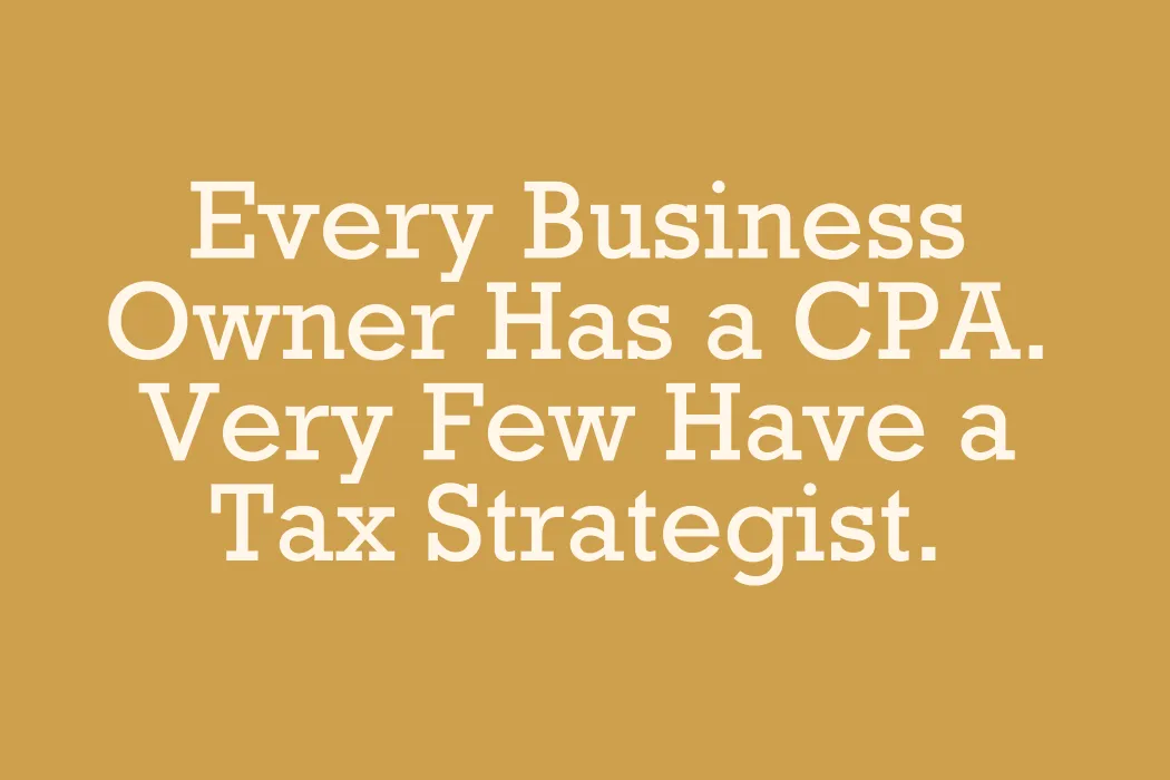 Blog cover with cream serif text on a gold background reading "Every Business Owner Has a CPA. Very Few Have a Tax Strategist."