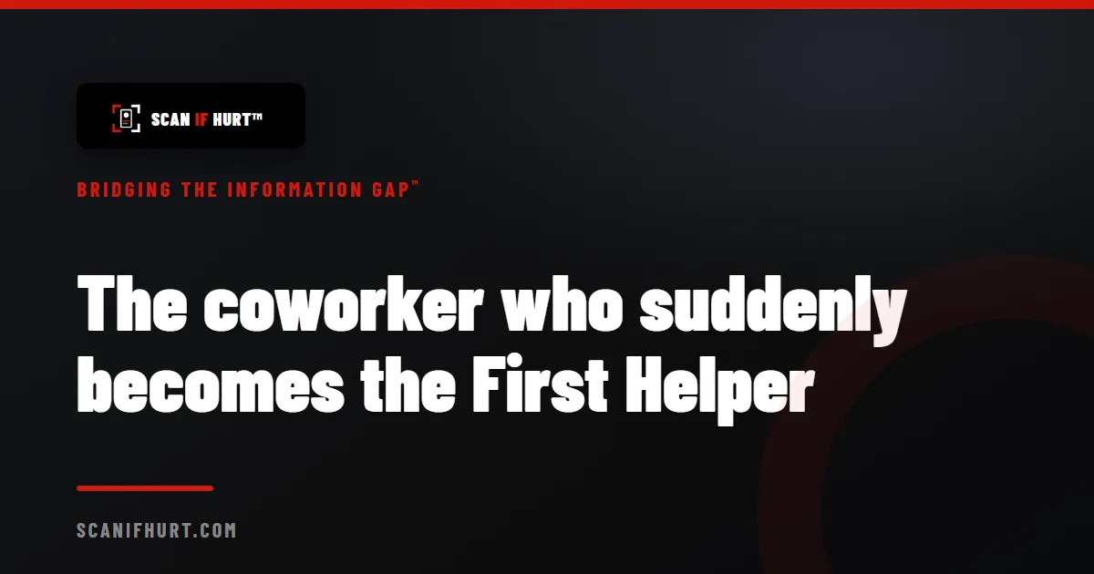 The coworker who suddenly becomes the First Helper