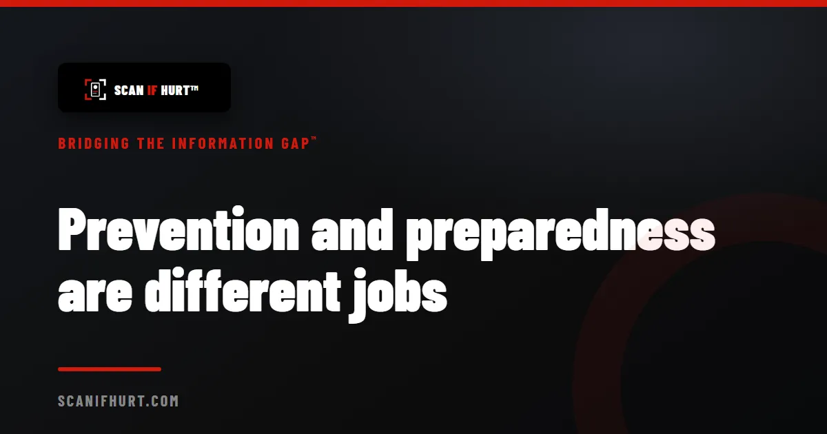 Prevention and preparedness are different jobs