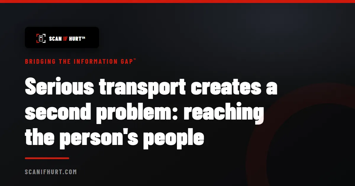 Serious transport creates a second problem: reaching the person's people