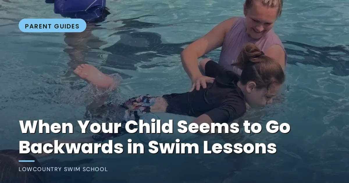 When Your Child Seems to Go Backwards in Swim Lessons - LowCountry Swim School, Charleston SC