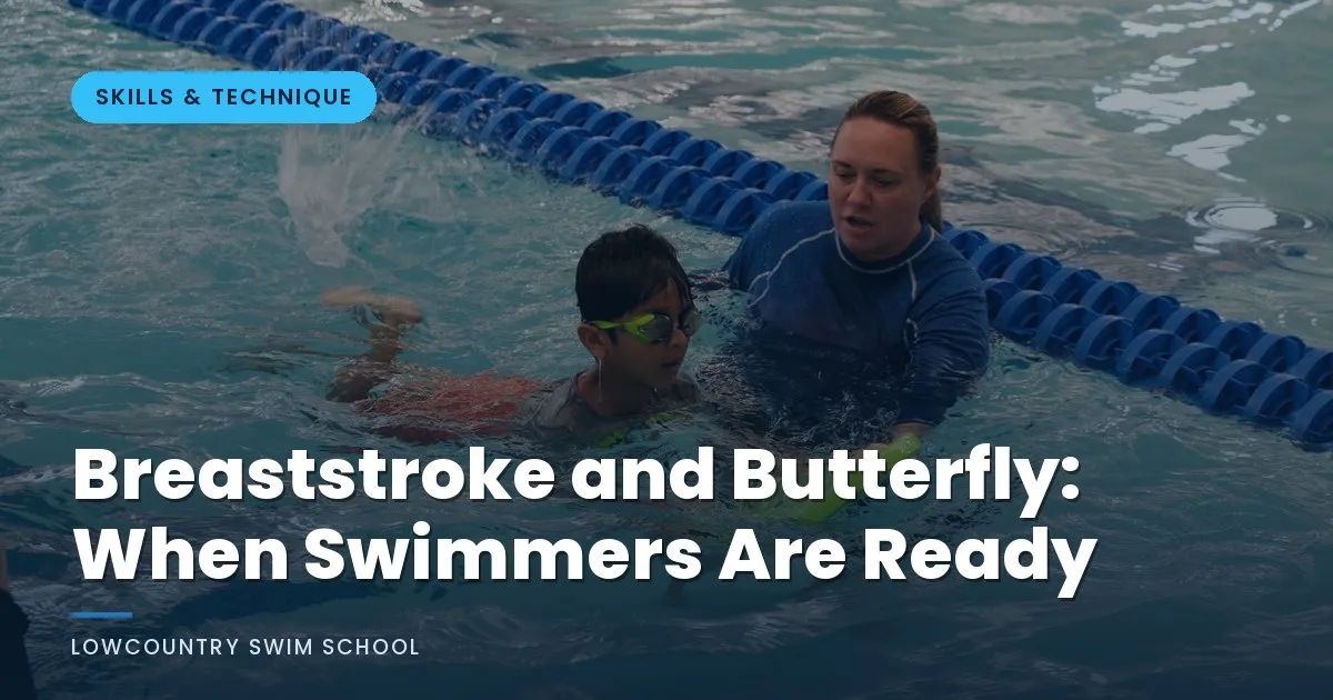 Breaststroke and Butterfly: When Swimmers Are Ready - LowCountry Swim School, Charleston SC