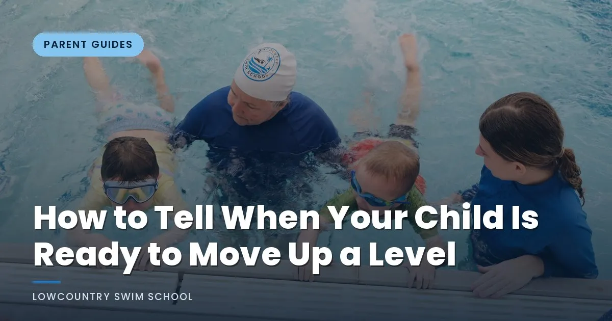 How to Tell When Your Child Is Ready to Move Up a Level - LowCountry Swim School, Charleston SC