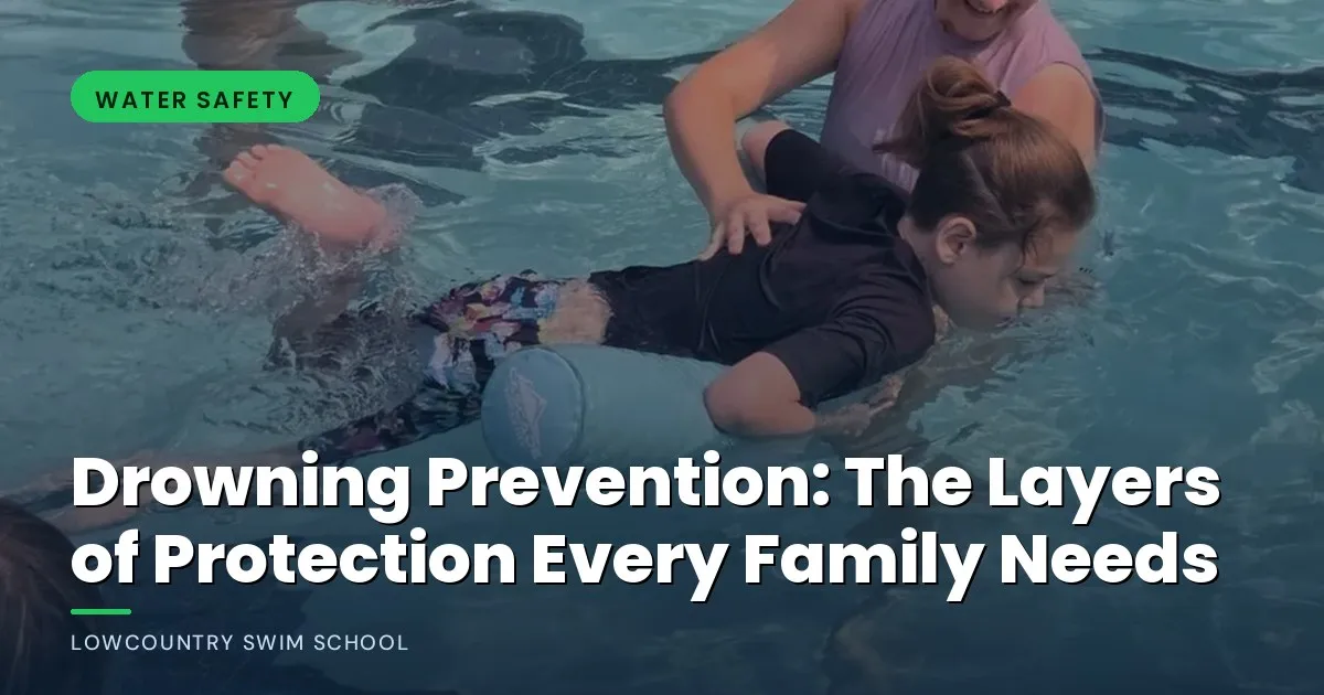 Drowning Prevention: The Layers of Protection Every Family Needs - LowCountry Swim School, Charleston SC