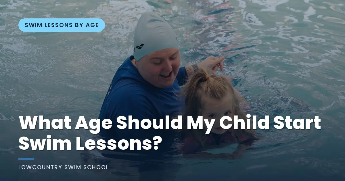 What Age Should My Child Start Swim Lessons? - LowCountry Swim School, Charleston SC