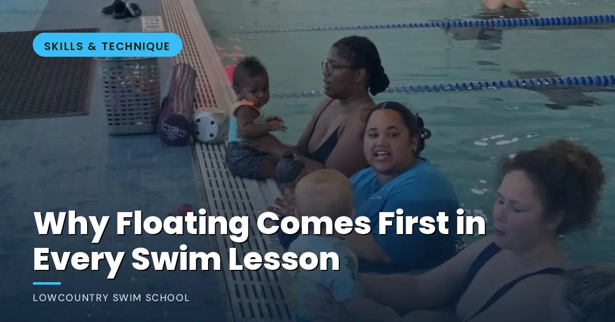 Why Floating Comes First in Every Swim Lesson - LowCountry Swim School, Charleston SC
