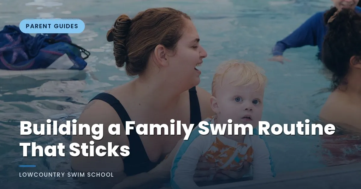 Building a Family Swim Routine That Sticks