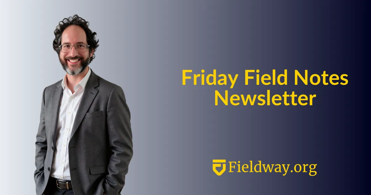 Image of Matthew Stublefield with the text, "Friday Field Notes Newsletter