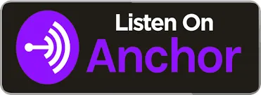 Listen Podcast on Anchor