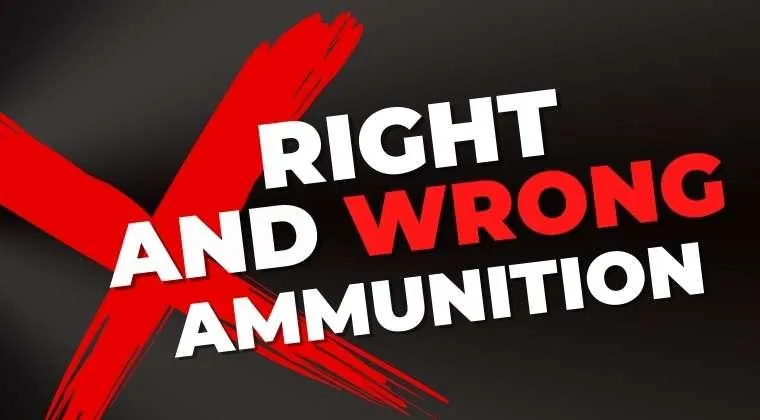 the wrong ammuntion
