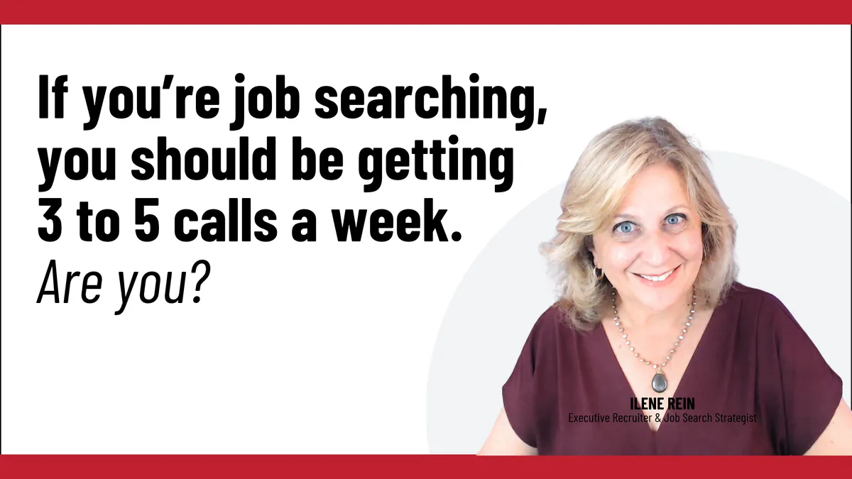 If you’re job searching, you should be getting 3 to 5 calls a week. Are you?