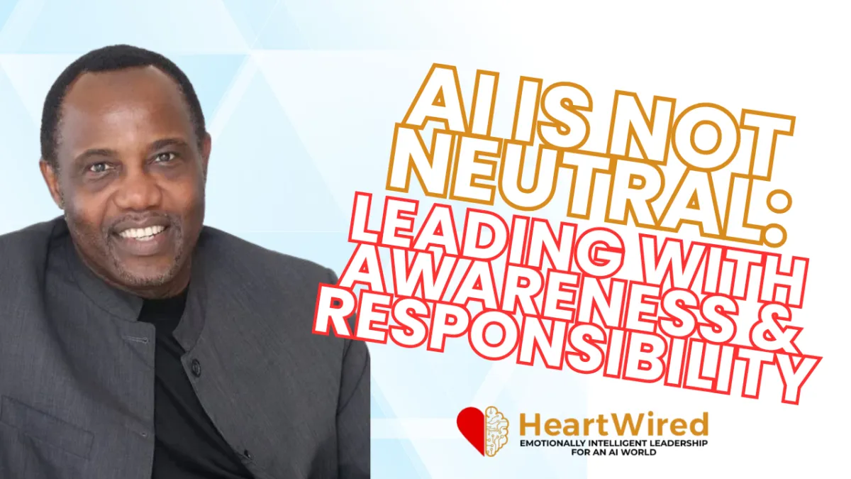 AI Is Not Neutral: Leading with Awareness, Identity, and Responsibility