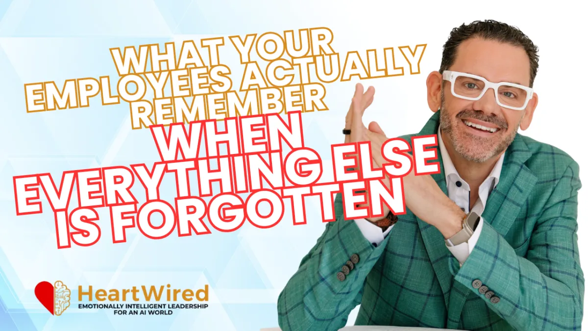 Moments That Matter: What Your Employees Actually Remember When Everything Else Is Forgotten