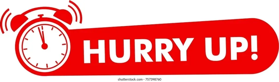 Hurry Up!