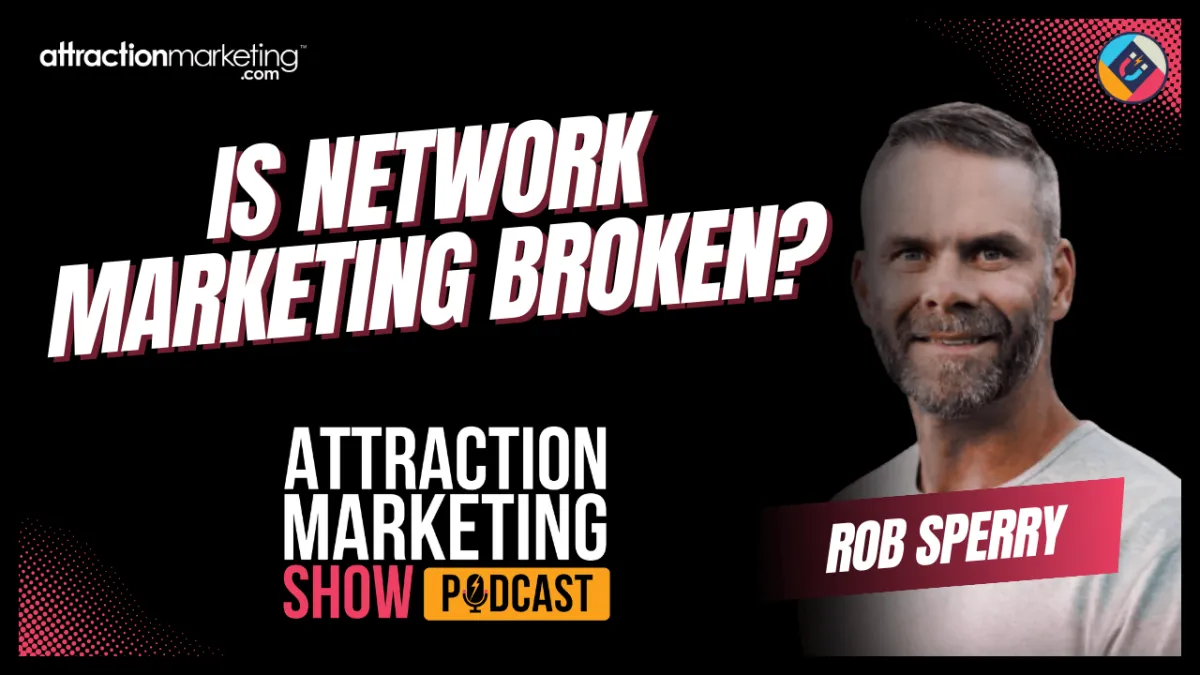 Is Network Marketing Broken? | Episode 3