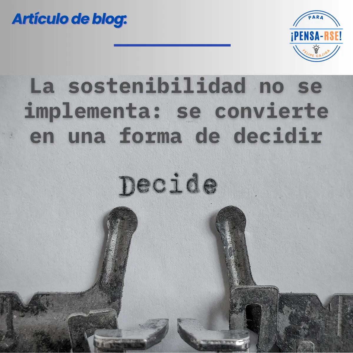 La sostenibilidad no se implementa: se convierte en una forma de decidir