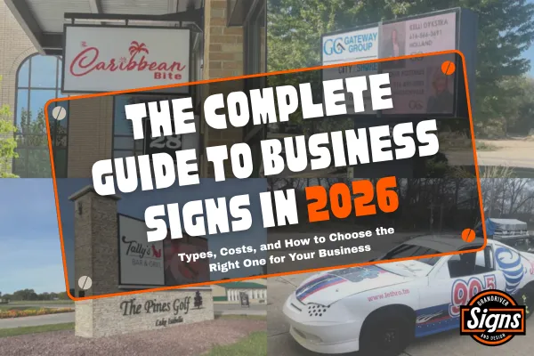 The Complete Guide to Business Signs in 2026: Types, Costs, and How to Choose the Right One