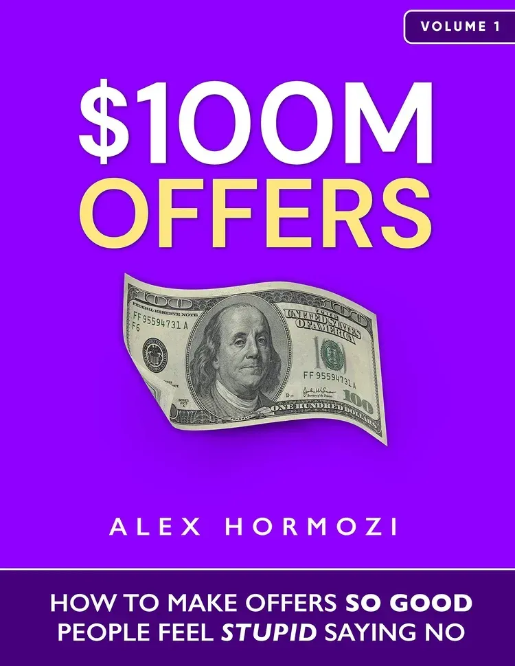 Cover of $100M Offers book by Alex Hormozi – How to make offers so good people feel stupid saying no.