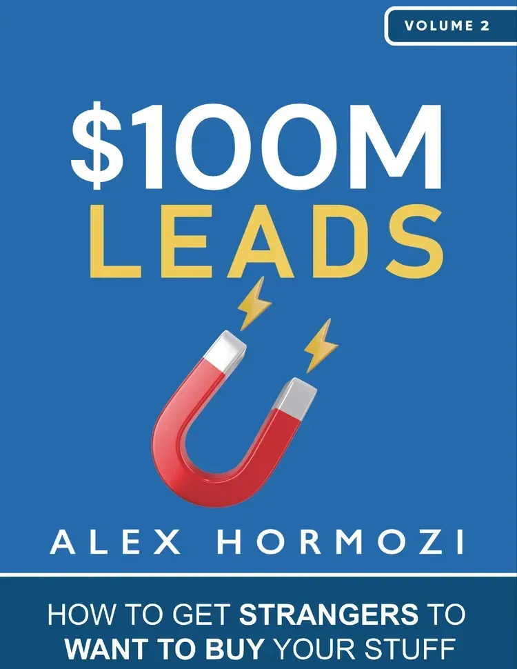 Cover of $100M Leads book by Alex Hormozi – How to get strangers to want to buy your stuff