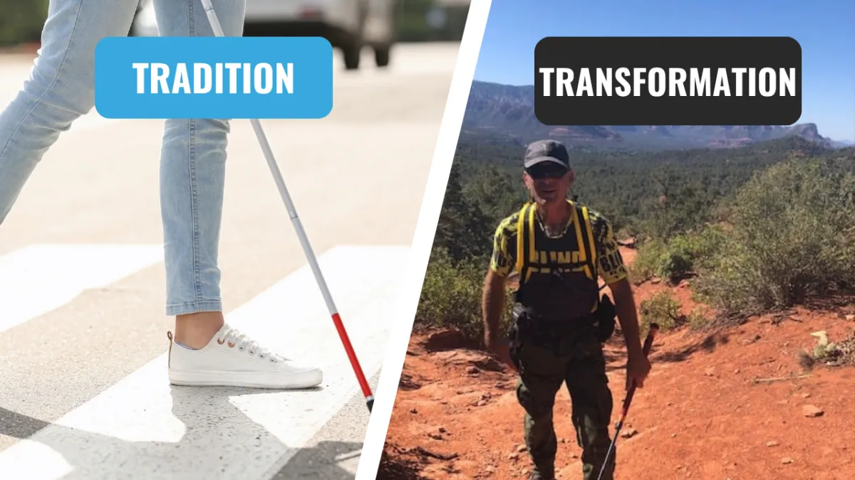 left side image is a person using a white cane walking acoss a street with headline Tradition. ight side image is a person in teh mountains holding a different looking white cane with headline Transforamtion